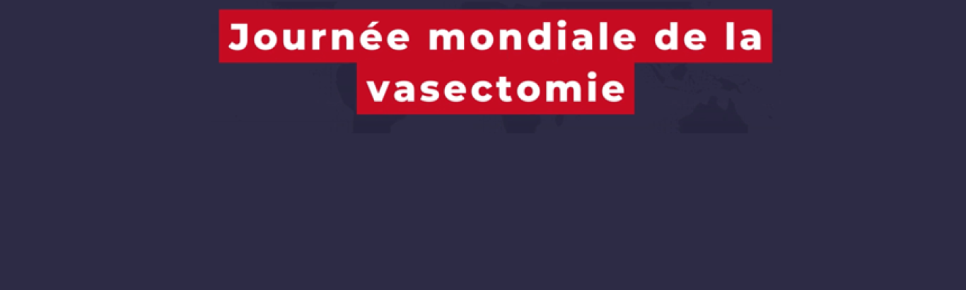 Semaine Mondiale de la Vasectomie | Le planning familial