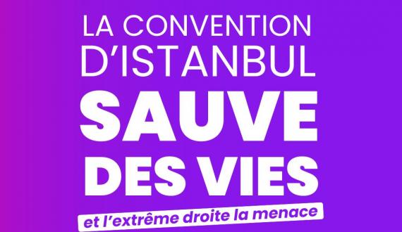 La Convention d'Istanbul sauve des vies, l'extrême droite la menace