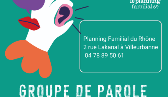 Groupe de parole J'ai avorté et si j'en parlais ? Planning Familial du Rhône 2 rue Lakanal à Villeurbanne. tel 04 78 89 50 61. Image sur fond vert. Une délicate main dessinée en blanc tient entre ses doigts une orielle écoutante, d'une bulle de parole violette sortant d'une bouche rouge.