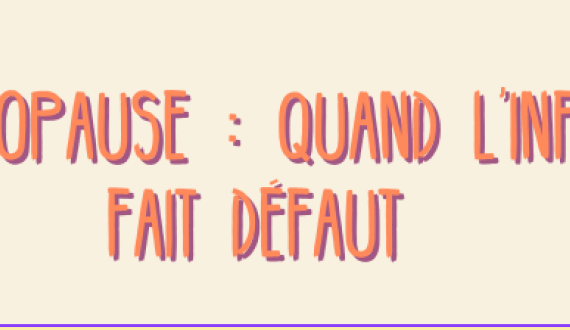 ménopause : quand l'info fait défaut