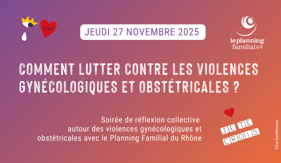 Visuel de présentation de la table-ronde "comment lutter contre les violences gynécologiques et obstétricales ?" organanisée le jeudi 27 novembre 2025 par le Planning Familial du Rhône.  