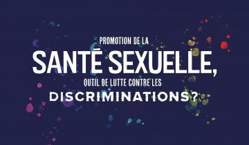 Promotion de la santé sexuelle, outil de lutte contre les discriminations ?