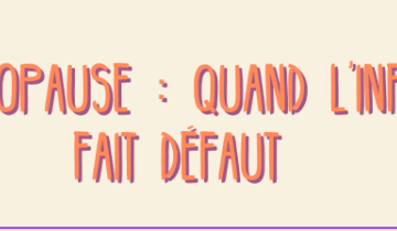 ménopause : quand l'info fait défaut